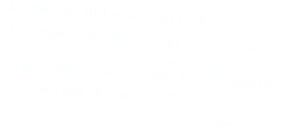 Liebstes Urlaubsziel: Nordsee
3 Dinge für die Insel: Roman,                  Emil und Lou
Lieblingszitat eines Erstklässlers aus meiner Arbeit: Mo.... du hast Haare wie eine Fee!!!
